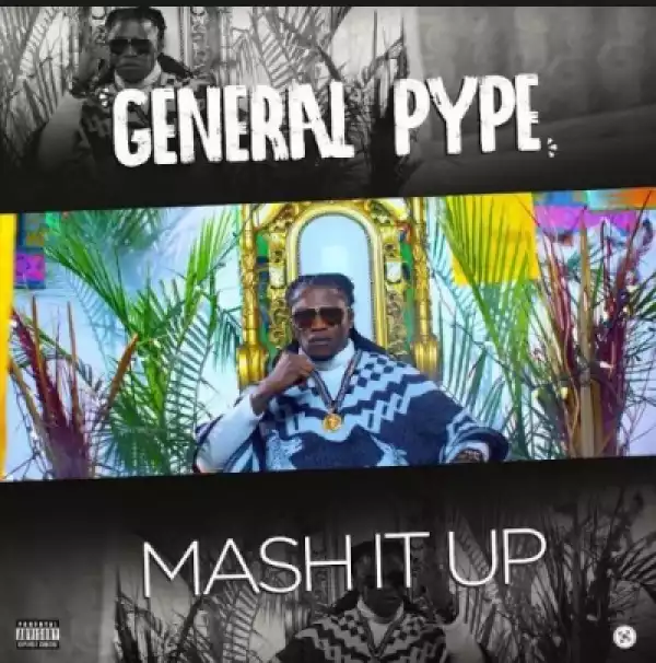 General Pype - Mash It Up